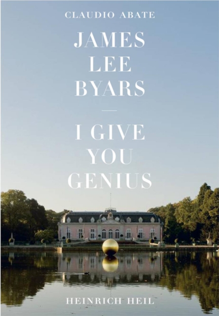 James Lee Byars : I Give You Genius, Paperback / softback Book