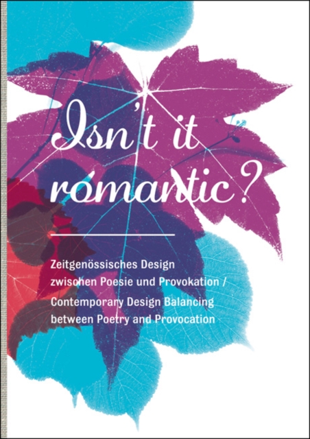 Isn't it Romantic? : Contemporary Design Balancing Between Poetry and Provocation, Hardback Book