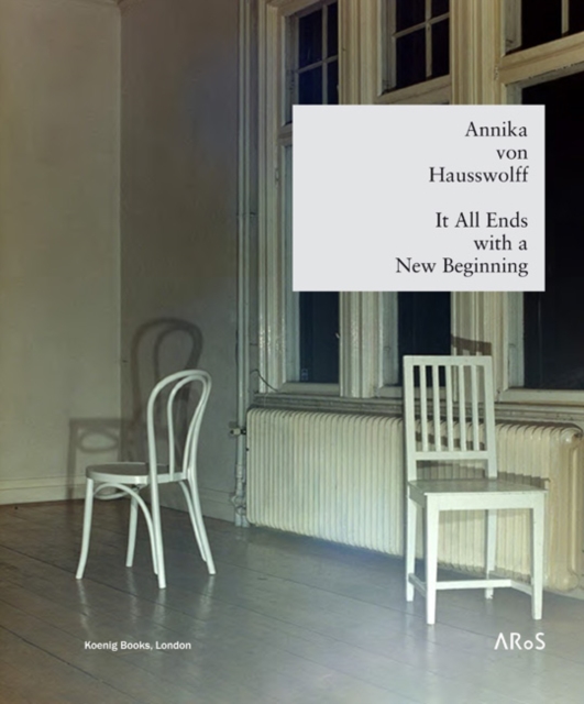 Annika Von Hausswolff : It All Ends with a New Beginning, Hardback Book
