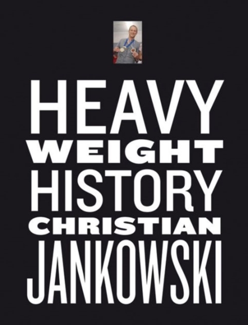 Christian Jankowski : Heavy Weight History, Hardback Book