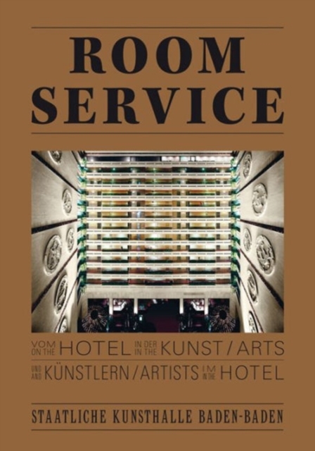 Room Service : On the Hotel in the Arts and Artists in the Hotel, Hardback Book