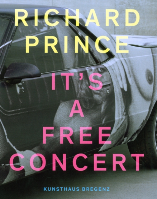 Richard Prince : It's a Free Concert, Hardback Book