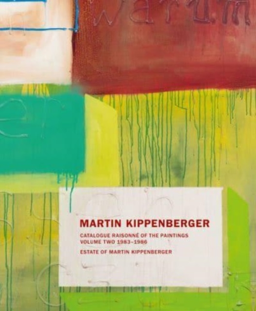 Martin Kippenberger: Paintings Volume II : Catalogue Raisonne of the Paintings Volume II: 1983-86, Hardback Book