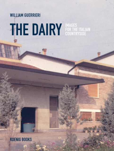 William Guerrieri : The Dairy (Images for the Italian Countryside), Hardback Book