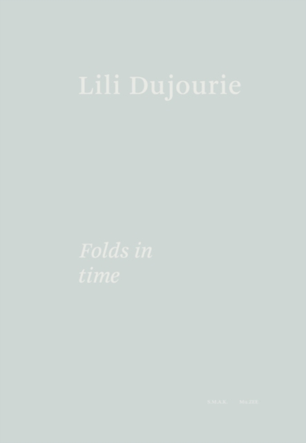 Lili Dujourie : Folds in Time, Hardback Book