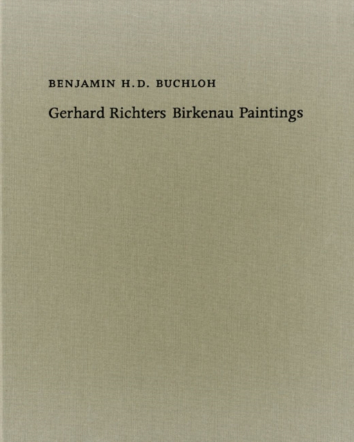 Gerhard Richter's Birkenau-Paintings : Benjamin H. D. Buchloh, Hardback Book