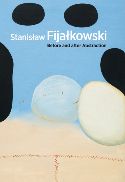 Stanislaw Fijalkowski : Before and After Abstraction, Hardback Book