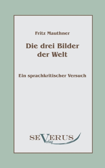Die Drei Bilder Der Welt - Ein Sprachkritischer Versuch, Paperback / softback Book