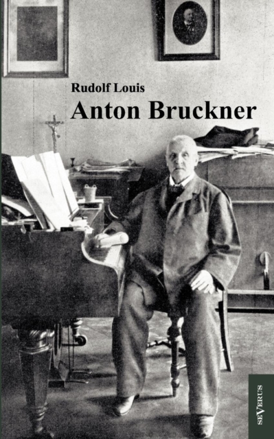 Anton Bruckner : Mit 11 Abbildungen und Notenanhang, Paperback / softback Book