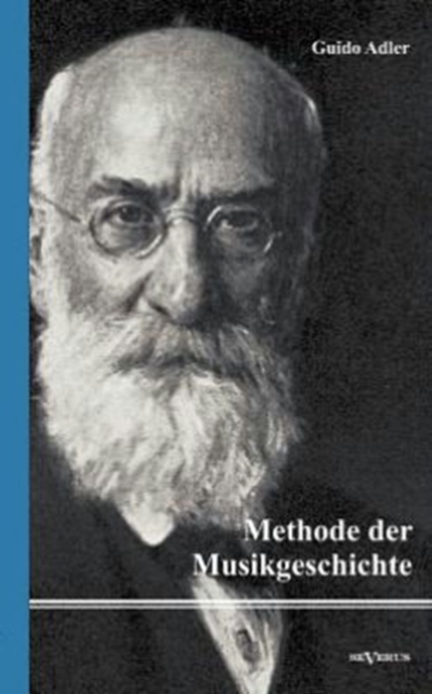 Methode der Musikgeschichte : Nachdruck der Originalausgabe von 1919, Paperback / softback Book