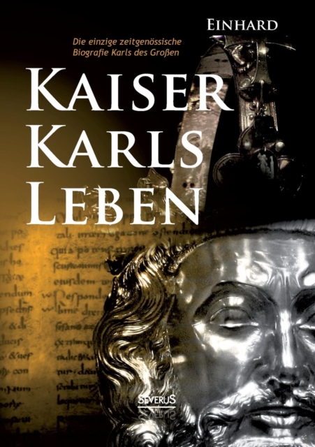 Kaiser Karls Leben. Die einzige zeitgenoessische Biografie Karls des Grossen, Paperback / softback Book