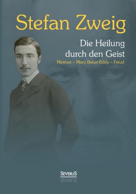 Die Heilung Durch Den Geist : Franz Anton Mesmer - Mary Baker-Eddy - Sigmund Freud, Paperback / softback Book