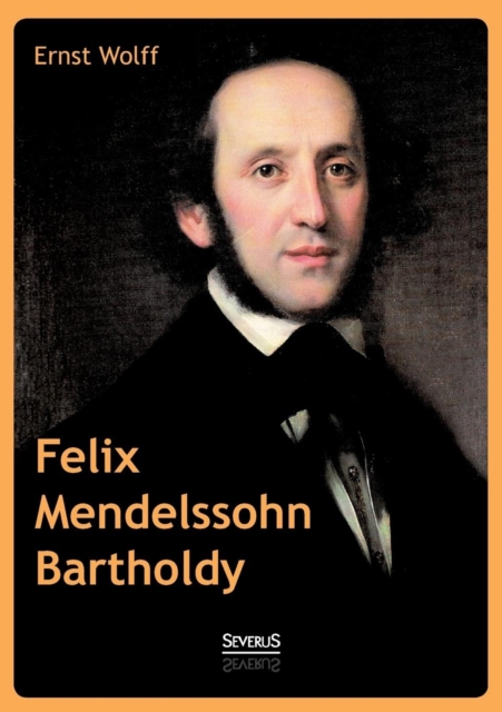 Felix Mendelssohn Bartholdy, Paperback / softback Book