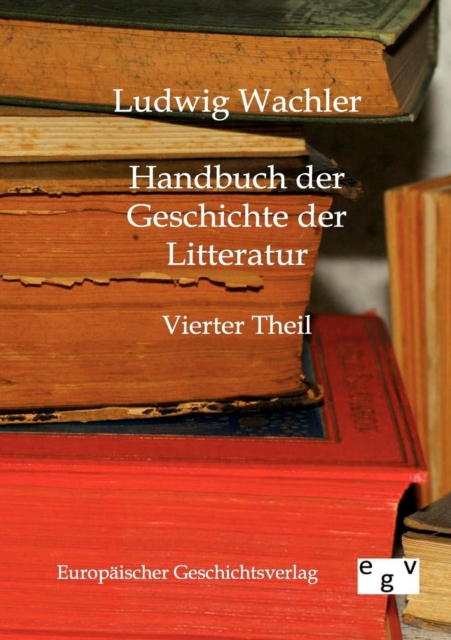 Handbuch Der Geschichte Der Litteratur, Paperback / softback Book