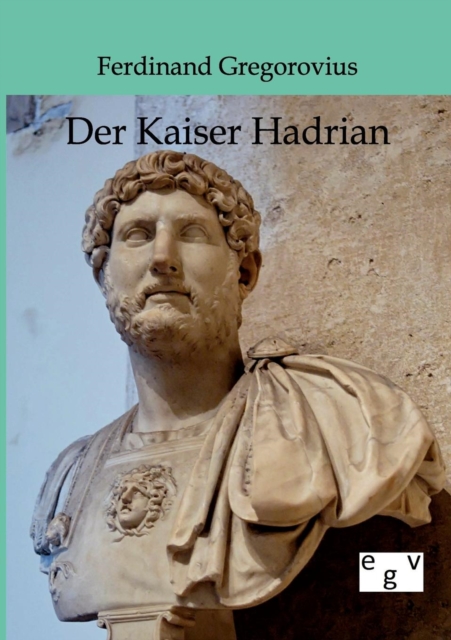 Der Kaiser Hadrian, Paperback / softback Book