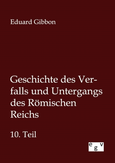 Geschichte Des Verfalls Und Untergangs Des Roemischen Reichs, Paperback / softback Book