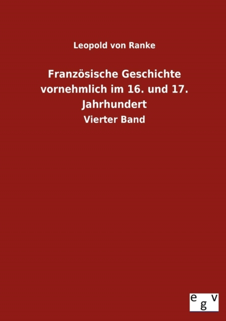 Franzoesische Geschichte Vornehmlich Im 16. Und 17. Jahrhundert, Paperback / softback Book