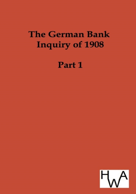 The German Bank Inquiry of 1908, Paperback / softback Book