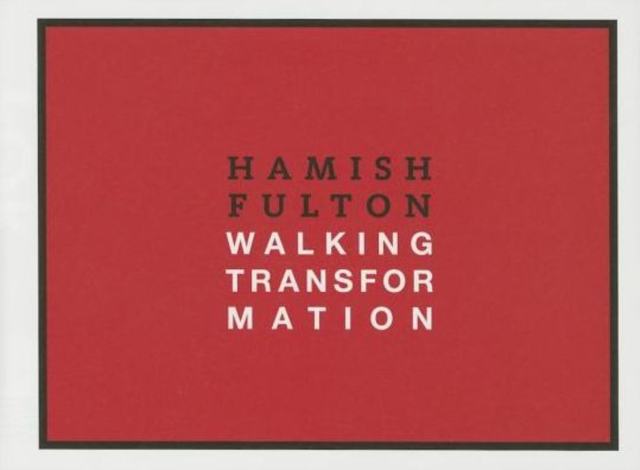 Hamish Fulton: Walking Transformation, Hardback Book