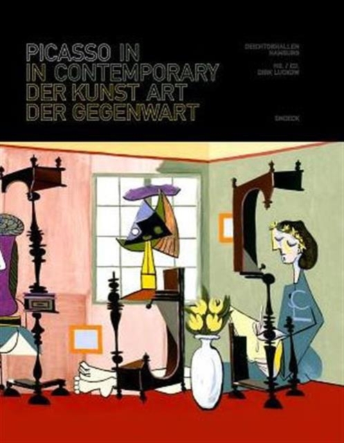 Picasso in Contemporary Art : Diechtorhallen, Hamburg, Hardback Book