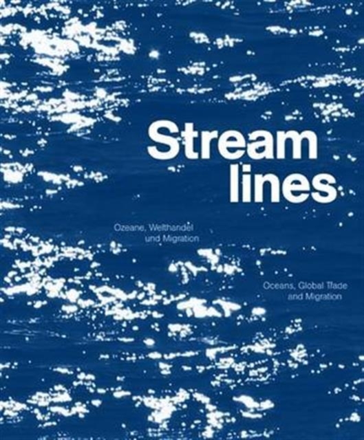 Streamlines : Oceans, Global Trade and Migration, Paperback / softback Book
