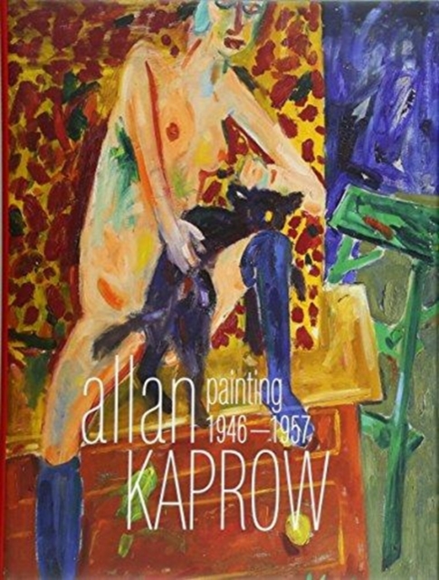 Allan Kaprow: Painting 1946-1957 : A Survey, Hardback Book