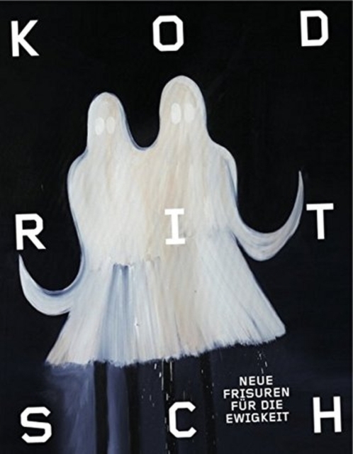 Ronald Kodritsch : Neue Frisuren Fu?r Die Ewigkeit (New Hairs for Eternity), Hardback Book