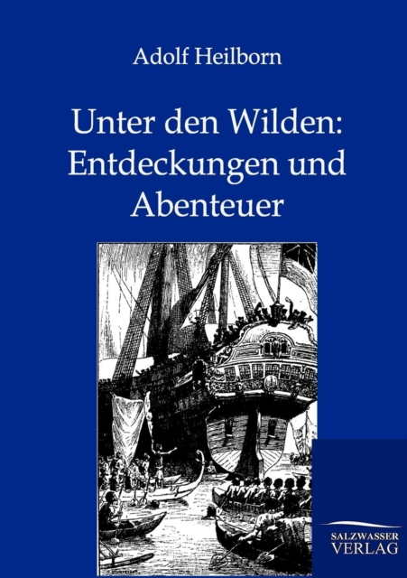 Unter Den Wilden : Entdeckungen Und Abenteuer, Paperback / softback Book