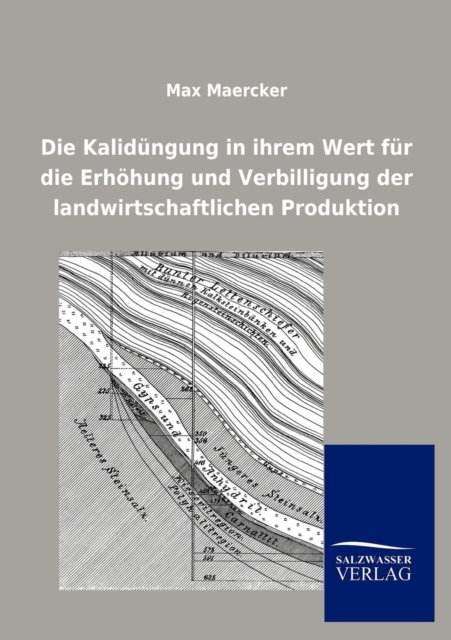 Die Kalid Ngung in Ihrem Wert Fur Die Erh Hung Und Verbilligung Der Landwirtschaftlichen Produktion, Paperback / softback Book