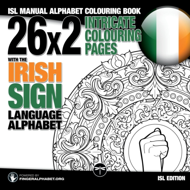 26x2 Intricate Colouring Pages with the Irish Sign Language Alphabet : Isl Manual Alphabet Colouring Book, Paperback / softback Book