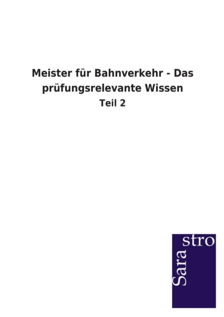 Meister Fur Bahnverkehr - Das Prufungsrelevante Wissen, Paperback / softback Book