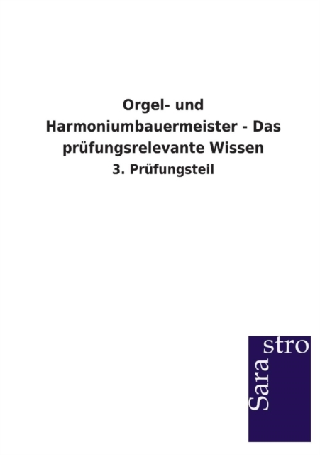 Orgel- Und Harmoniumbauermeister - Das Prufungsrelevante Wissen, Paperback / softback Book