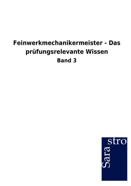 Feinwerkmechanikermeister - Das Prufungsrelevante Wissen, Paperback / softback Book
