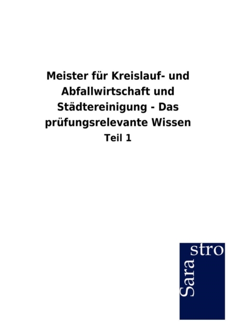 Meister Fur Kreislauf- Und Abfallwirtschaft Und St Dtereinigung - Das PR Fungsrelevante Wissen, Paperback / softback Book