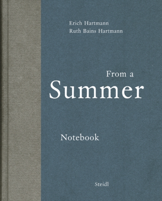 Erich Hartmann and Ruth Bains Hartmann : From a Summer Notebook, Hardback Book
