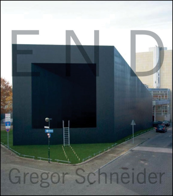 Gregor Schneider : End, Hardback Book