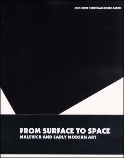 From Surface to Space : Malevich and Early Modern Art, Paperback / softback Book