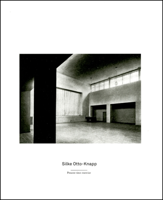 Silke Otto-Knapp : Present Time Exercise, Paperback Book