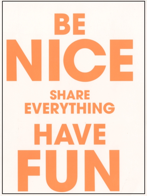 Be Nice Share Everything Have Fun, Paperback Book