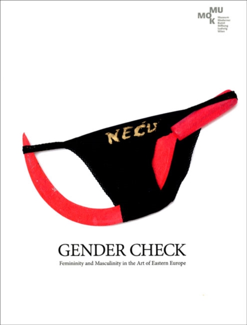 Gender Check : Femininity and Masculinity in the Art of Eastern Europe, Hardback Book