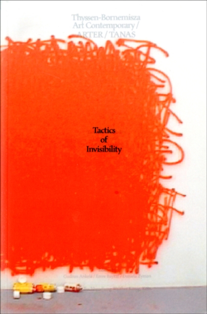Tactics of Invisibility : Contemporary Artistic Positions from Turkey, Paperback Book
