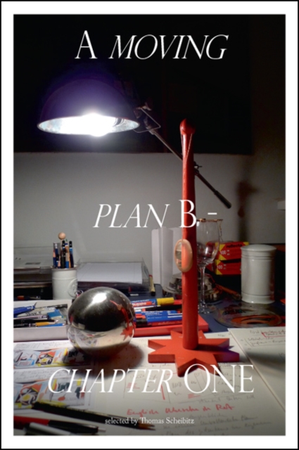 A Moving Plan B - Chapter One : Selected by Thomas Scheibitz Chapter one, Hardback Book
