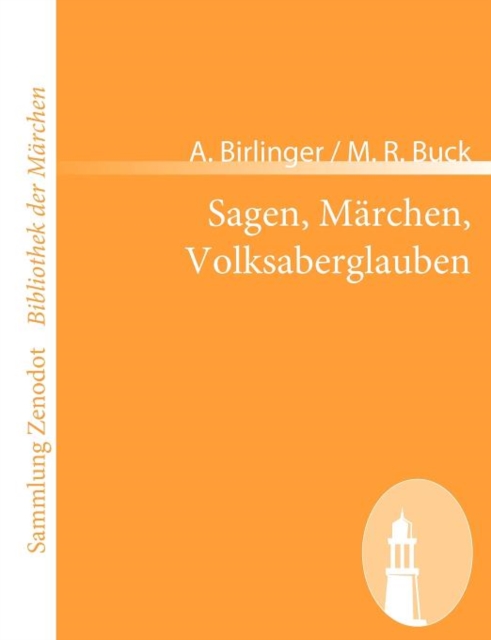 Sagen, Marchen, Volksaberglauben : Volksthumliches aus Schwaben 1, Paperback / softback Book