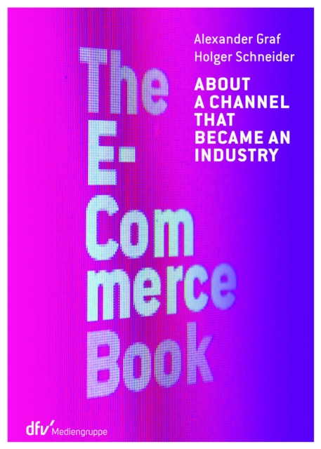 The E-Commerce Book : About a channel that became an industry, EPUB eBook