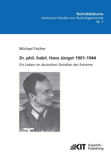 Dr. phil. habil. Hans Jungst 1901-1944 : ein Leben im deutschen Zeitalter der Extreme, Paperback / softback Book