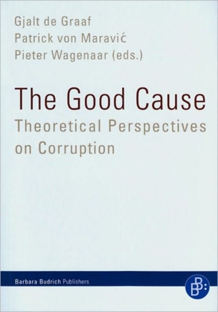 The Good Cause : Theoretical Perspectives on Corruption, Paperback Book