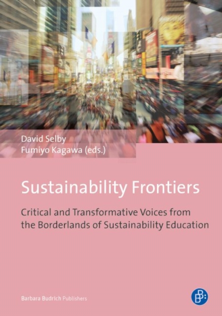 Sustainability Frontiers : Critical and Transformative Voices from the Borderlands of Sustainability Education, PDF eBook
