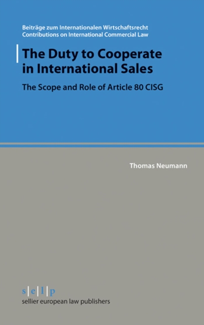 The Duty to Cooperate in International Sales : The Scope and Role of Article 80 CISG, PDF eBook