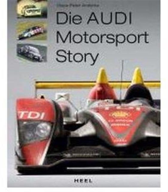 Die Audi Motorsport Story, Hardback Book