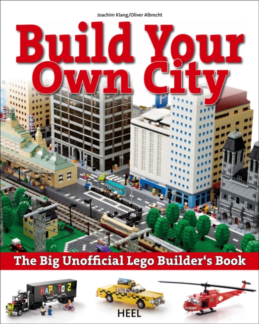 The Big Unofficial LEGO (R) Builder's Book : Build Your Own City, Paperback / softback Book